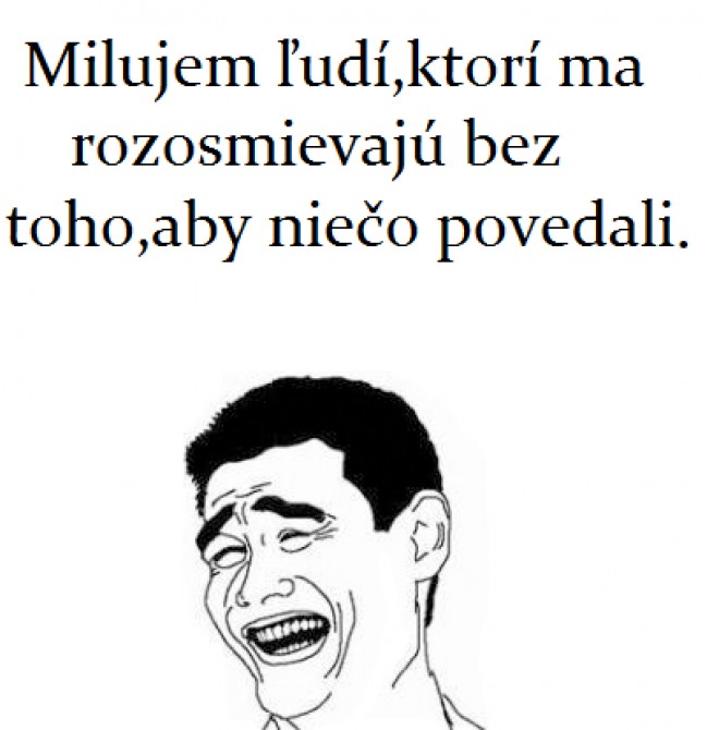 Pr takch vo svojom ivote iste mte ;) :D