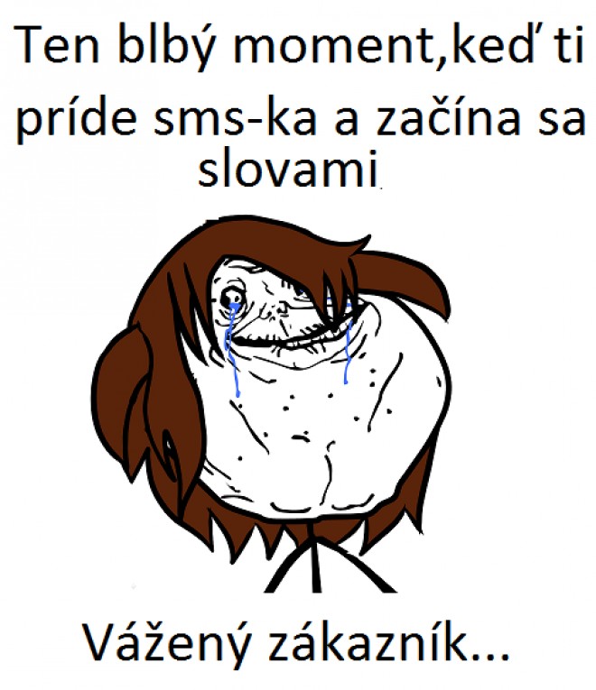 Forever alone :D
