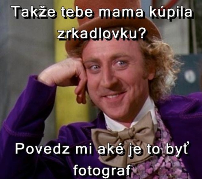 Povedz ak� je to by� fotograf :D