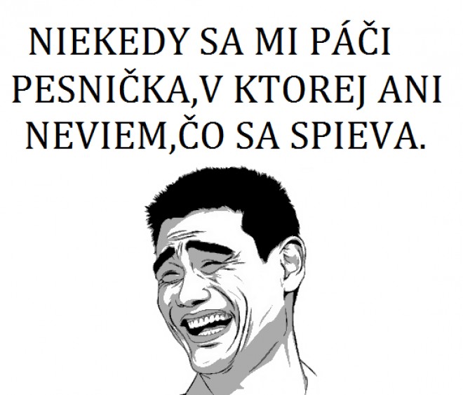 Priznajte sa, �e aj v�m :D